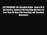 [PDF] LIFE COACHING: Life Coaching Guide - How to Be A Life Coach & Launch A Life Coaching