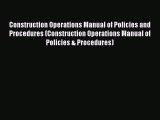 Ebook Construction Operations Manual of Policies and Procedures (Construction Operations Manual