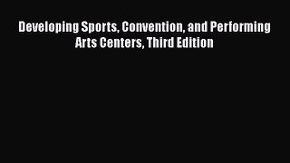 Book Developing Sports Convention and Performing Arts Centers Third Edition Read Full Ebook