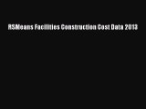 Ebook RSMeans Facilities Construction Cost Data 2013 Read Full Ebook