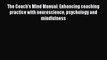 [PDF] The Coach's Mind Manual: Enhancing coaching practice with neuroscience psychology and