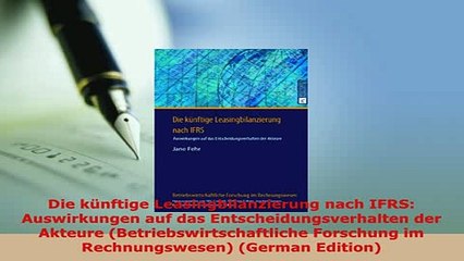 PDF  Die künftige Leasingbilanzierung nach IFRS Auswirkungen auf das Entscheidungsverhalten PDF Book Free