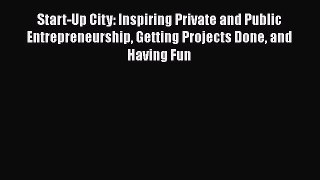 Book Start-Up City: Inspiring Private and Public Entrepreneurship Getting Projects Done and