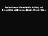 Book Prefabulous and Sustainable: Building and Customizing an Affordable Energy-Efficient Home