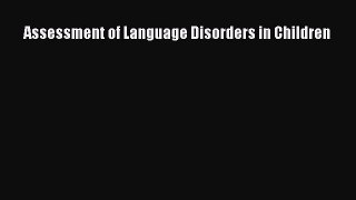 Read Assessment of Language Disorders in Children Ebook Free