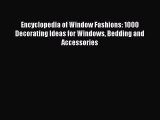 Ebook Encyclopedia of Window Fashions: 1000 Decorating Ideas for Windows Bedding and Accessories