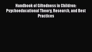 Read Handbook of Giftedness in Children: Psychoeducational Theory Research and Best Practices