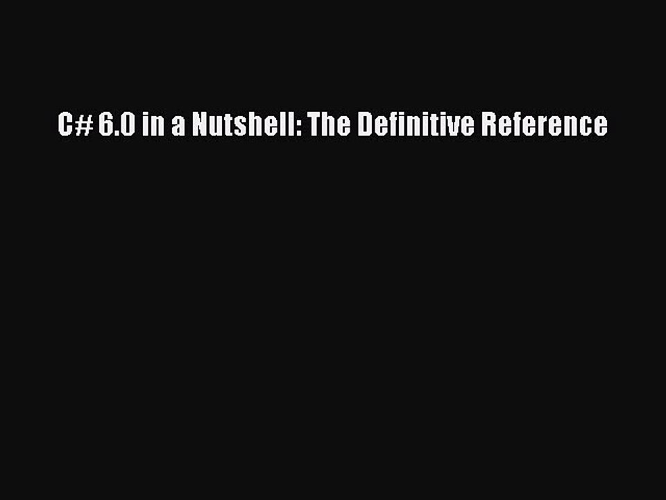 [Read PDF] C# 6.0 in a Nutshell: The Definitive Reference Ebook Free