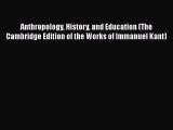 [PDF] Anthropology History and Education (The Cambridge Edition of the Works of Immanuel Kant)