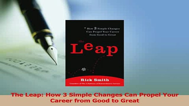 PDF The Leap How 3 Simple Changes Can Propel Your Career from Good to Great Read Full Ebook