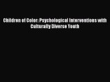Read Children of Color: Psychological Interventions with Culturally Diverse Youth Ebook Free