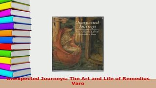 PDF  Unexpected Journeys The Art and Life of Remedios Varo Read Online