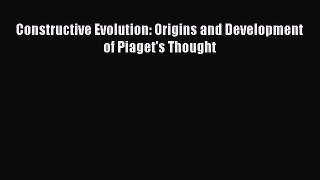 Download Constructive Evolution: Origins and Development of Piaget's Thought Ebook Free