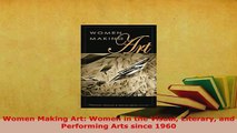 PDF  Women Making Art Women in the Visual Literary and Performing Arts since 1960 PDF Book Free
