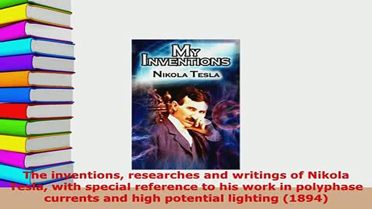 PDF  The inventions researches and writings of Nikola Tesla with special reference to his work Ebook