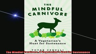 EBOOK ONLINE  The Mindful Carnivore A Vegetarians Hunt for Sustenance  FREE BOOOK ONLINE