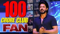 Shahrukh's FAN Roaring Entry In Rs.100 CRORE Club - Box Office Collection
