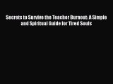 [PDF] Secrets to Survive the Teacher Burnout: A Simple and Spiritual Guide for Tired Souls