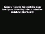 [Read PDF] Computer Forensics: Computer Crime Scene Investigation (Networking Series) (Charles