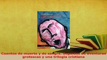 PDF  Cuentos de muerte y de sangre Seguidos de aventuras grotescas y una trilogia cristiana  Read Online