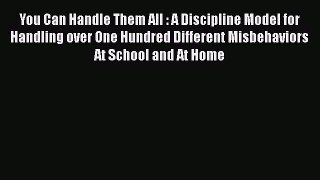 Read You Can Handle Them All : A Discipline Model for Handling over One Hundred Different Misbehaviors