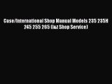 PDF Case/International Shop Manual Models 235 235H 245 255 265 (I&t Shop Service)  EBook