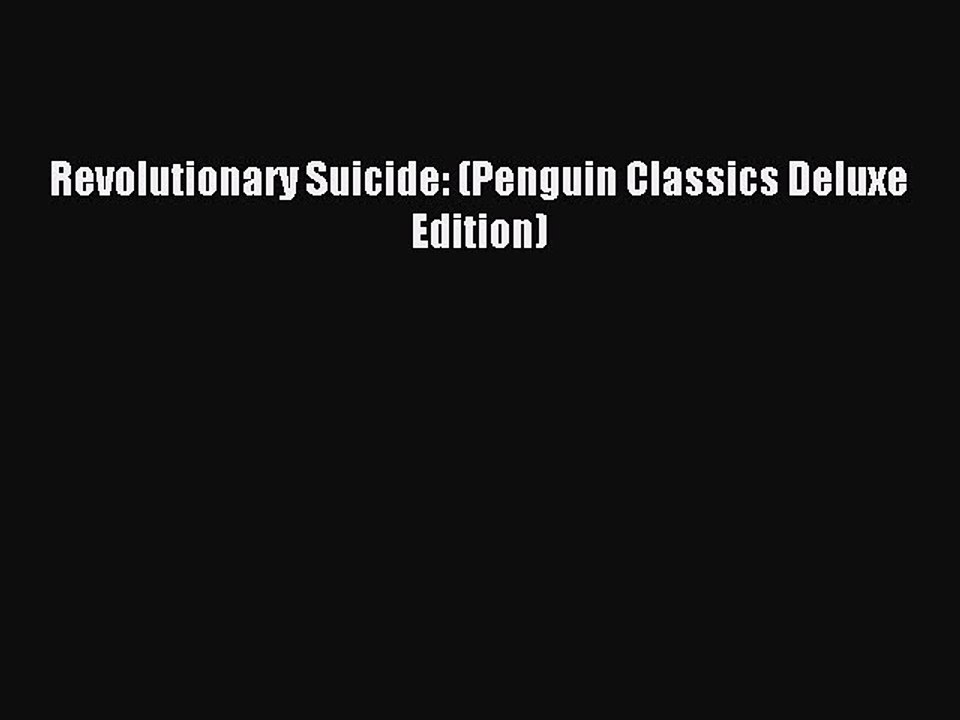 [Download PDF] Revolutionary Suicide: (Penguin Classics Deluxe Edition) Read Free