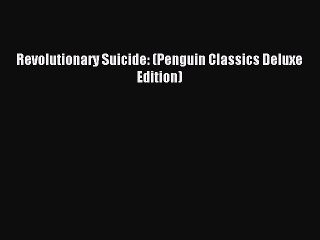 [Download PDF] Revolutionary Suicide: (Penguin Classics Deluxe Edition) Read Free