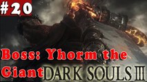 #20| Dark Souls 3 III Gameplay Walkthrough Guide | Boss Yhorm the Giant | PC Full HD No Commentary