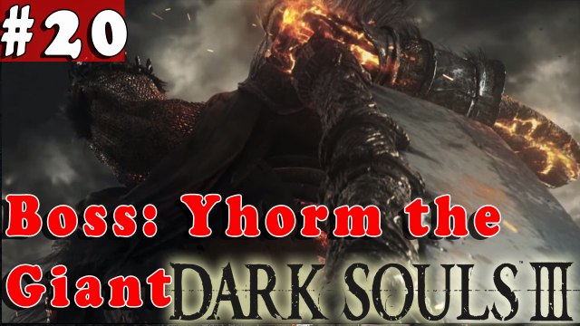 #20| Dark Souls 3 III Gameplay Walkthrough Guide | Boss Yhorm the Giant | PC Full HD No Commentary