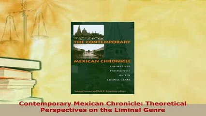 PDF  Contemporary Mexican Chronicle Theoretical Perspectives on the Liminal Genre Free Books