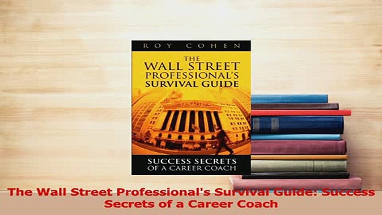 PDF  The Wall Street Professionals Survival Guide Success Secrets of a Career Coach Read Online