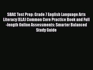 PDF SBAC Test Prep: Grade 7 English Language Arts Literacy (ELA) Common Core Practice Book