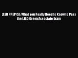 Book LEED PREP GA: What You Really Need to Know to Pass the LEED Green Associate Exam Read