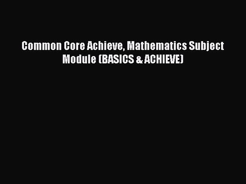 PDF Common Core Achieve Mathematics Subject Module (BASICS & ACHIEVE)  EBook