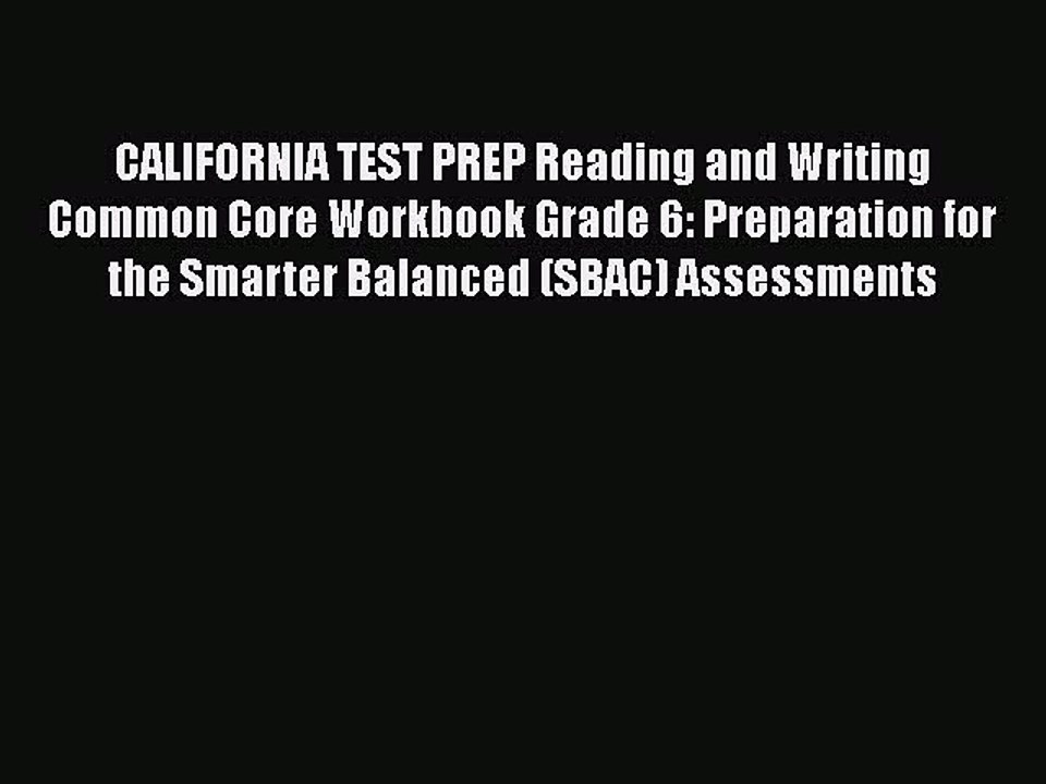 Download CALIFORNIA TEST PREP Reading and Writing Common Core Workbook Grade 6: Preparation