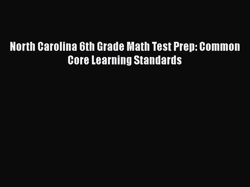 PDF North Carolina 6th Grade Math Test Prep: Common Core Learning Standards  Read Online