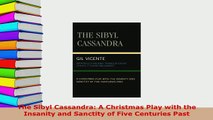 PDF  The Sibyl Cassandra A Christmas Play with the Insanity and Sanctity of Five Centuries  Read Online