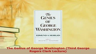 Download  The Genius of George Washington Third George Rogers Clark Lecture Ebook