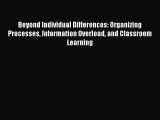 Read Beyond Individual Differences: Organizing Processes Information Overload and Classroom