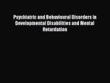 Read Psychiatric and Behavioural Disorders in Developmental Disabilities and Mental Retardation