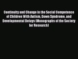 Read Continuity and Change in the Social Competence of Children With Autism Down Syndrome and