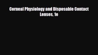 [PDF] Corneal Physiology and Disposable Contact Lenses 1e Download Full Ebook