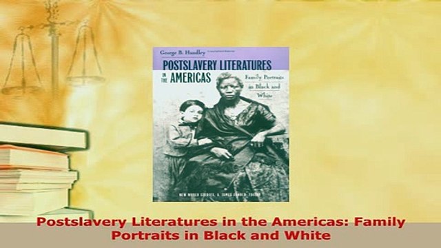Download Postslavery Literatures in the Americas Family Portraits in Black and White Read Online