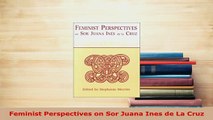Download  Feminist Perspectives on Sor Juana Ines de La Cruz Free Books
