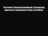 Ebook The Senior Cohousing Handbook: A Community Approach to Independent Living 2nd Edition
