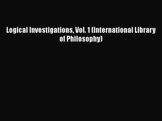 Download Logical Investigations Vol. 1 (International Library of Philosophy)  EBook