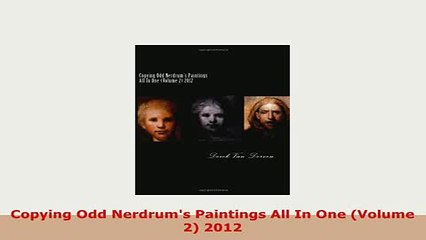Download  Copying Odd Nerdrums Paintings All In One Volume 2 2012 Read Online