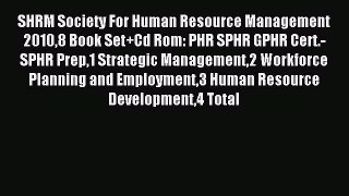 Read SHRM Society For Human Resource Management 20108 Book Set+Cd Rom: PHR SPHR GPHR Cert.-SPHR