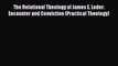 PDF The Relational Theology of James E. Loder: Encounter and Conviction (Practical Theology)